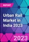 Urban Rail Market in India 2023 - Product Thumbnail Image