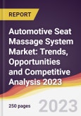 Automotive Seat Massage System Market: Trends, Opportunities and Competitive Analysis 2023-2028- Product Image