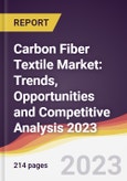 Carbon Fiber Textile Market: Trends, Opportunities and Competitive Analysis 2023-2028- Product Image