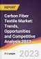 Carbon Fiber Textile Market: Trends, Opportunities and Competitive Analysis 2023-2028 - Product Image