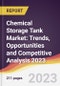 Chemical Storage Tank Market: Trends, Opportunities and Competitive Analysis 2023-2028 - Product Image