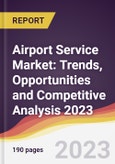 Airport Service Market: Trends, Opportunities and Competitive Analysis 2023-2028- Product Image