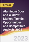 Aluminum Door and Window Market: Trends, Opportunities and Competitive Analysis 2023-2028- Product Image