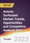 Anionic Surfactant Market: Trends, Opportunities and Competitive Analysis 2023-2028 - Product Thumbnail Image