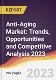 Anti-Aging Market: Trends, Opportunities and Competitive Analysis 2023-2028- Product Image