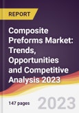 Composite Preforms Market: Trends, Opportunities and Competitive Analysis 2023-2028- Product Image