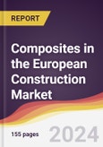 Composites in the European Construction Market: Market Size, Trends and Growth Analysis [2024-2030]- Product Image