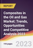 Composites in the Oil and Gas Market: Trends, Opportunities and Competitive Analysis 2023-2028- Product Image
