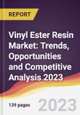 Vinyl Ester Resin Market: Trends, Opportunities and Competitive Analysis 2023-2028- Product Image