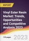 Vinyl Ester Resin Market: Trends, Opportunities and Competitive Analysis 2023-2028 - Product Image