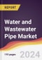 Water and Wastewater Pipe Market: Trends, Opportunities and Competitive Analysis [2024-20230] - Product Thumbnail Image