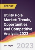 Utility Pole Market: Trends, Opportunities and Competitive Analysis 2023-2028- Product Image