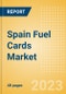 Spain Fuel Cards Market Size, Share, Key Players, Competitor Card Analysis and Forecast, 2022-2027 - Product Image