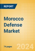 Morocco Defense Market Size and Trends, Budget Allocation, Regulations, Key Acquisitions, Competitive Landscape and Forecast, 2023-2028- Product Image