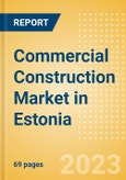 Commercial Construction Market in Estonia - Market Size and Forecasts to 2026- Product Image