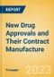 New Drug Approvals and Their Contract Manufacture - 2023 Edition - Product Thumbnail Image