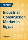 Industrial Construction Market in Egypt - Market Size and Forecasts to 2026- Product Image