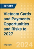 Vietnam Cards and Payments Opportunities and Risks to 2027- Product Image