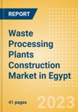 Waste Processing Plants Construction Market in Egypt - Market Size and Forecasts to 2026 (including New Construction, Repair and Maintenance, Refurbishment and Demolition and Materials, Equipment and Services costs)- Product Image