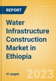 Water Infrastructure Construction Market in Ethiopia - Market Size and Forecasts to 2026 (including New Construction, Repair and Maintenance, Refurbishment and Demolition and Materials, Equipment and Services costs)- Product Image