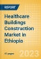 Healthcare Buildings Construction Market in Ethiopia - Market Size and Forecasts to 2026 (including New Construction, Repair and Maintenance, Refurbishment and Demolition and Materials, Equipment and Services costs) - Product Thumbnail Image