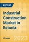Industrial Construction Market in Estonia - Market Size and Forecasts to 2026 - Product Image