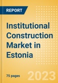Institutional Construction Market in Estonia - Market Size and Forecasts to 2026- Product Image