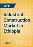 Industrial Construction Market in Ethiopia - Market Size and Forecasts to 2026- Product Image