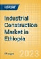 Industrial Construction Market in Ethiopia - Market Size and Forecasts to 2026 - Product Thumbnail Image