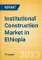Institutional Construction Market in Ethiopia - Market Size and Forecasts to 2026 - Product Thumbnail Image