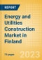 Energy and Utilities Construction Market in Finland - Market Size and Forecasts to 2026 - Product Thumbnail Image
