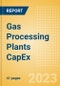 Gas Processing Plants Capacity and Capital Expenditure (CapEx) Forecast by Region, Key Countries and Companies and Projects (Details of All Planned, Announced and Stalled Projects), 2023-2027 - Product Image