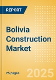 Bolivia Construction Market Size, Trends, and Forecasts by Sector - Commercial, Industrial, Infrastructure, Energy and Utilities, Institutional and Residential Market Analysis, 2024-2028- Product Image