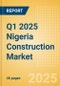 Q1 2025 Nigeria Construction Market Size, Trends, and Forecasts by Sector - Commercial, Industrial, Infrastructure, Energy and Utilities, Institutional and Residential Market Analysis to 2029 - Product Thumbnail Image