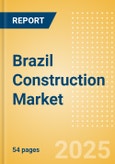 Brazil Construction Market Size, Trends, and Forecasts by Sector - Commercial, Industrial, Infrastructure, Energy and Utilities, Institutional and Residential Market Analysis to 2029 (Q1 2025)- Product Image