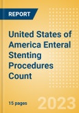 United States of America (USA) Enteral Stenting Procedures Count by Segments (Enteral Stenting Procedures Using Covered Enteral Stents, Partially Covered Enteral Stents and Non-Covered Enteral Stents) and Forecast to 2030- Product Image