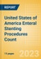 United States of America (USA) Enteral Stenting Procedures Count by Segments (Enteral Stenting Procedures Using Covered Enteral Stents, Partially Covered Enteral Stents and Non-Covered Enteral Stents) and Forecast to 2030 - Product Image