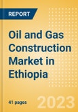 Oil and Gas Construction Market in Ethiopia - Market Size and Forecasts to 2026 (including New Construction, Repair and Maintenance, Refurbishment and Demolition and Materials, Equipment and Services costs)- Product Image