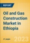Oil and Gas Construction Market in Ethiopia - Market Size and Forecasts to 2026 (including New Construction, Repair and Maintenance, Refurbishment and Demolition and Materials, Equipment and Services costs) - Product Thumbnail Image