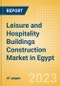 Leisure and Hospitality Buildings Construction Market in Egypt - Market Size and Forecasts to 2026 (including New Construction, Repair and Maintenance, Refurbishment and Demolition and Materials, Equipment and Services costs) - Product Thumbnail Image