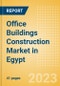 Office Buildings Construction Market in Egypt - Market Size and Forecasts to 2026 (including New Construction, Repair and Maintenance, Refurbishment and Demolition and Materials, Equipment and Services costs) - Product Image