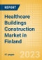 Healthcare Buildings Construction Market in Finland - Market Size and Forecasts to 2026 (including New Construction, Repair and Maintenance, Refurbishment and Demolition and Materials, Equipment and Services costs) - Product Thumbnail Image