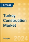 Turkey Construction Market Size, Trends, and Forecasts by Sector - Commercial, Industrial, Infrastructure, Energy and Utilities, Institutional and Residential Market, 2023-2027- Product Image