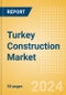 Turkey Construction Market Size, Trends, and Forecasts by Sector - Commercial, Industrial, Infrastructure, Energy and Utilities, Institutional and Residential Market Analysis, 2024-2028 - Product Image