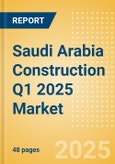 Saudi Arabia Construction Q1 2025 Market Size, Trends, and Forecasts by Sector - Commercial, Industrial, Infrastructure, Energy and Utilities, Institutional and Residential Market Analysis to 2029- Product Image