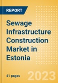 Sewage Infrastructure Construction Market in Estonia - Market Size and Forecasts to 2026 (including New Construction, Repair and Maintenance, Refurbishment and Demolition and Materials, Equipment and Services costs)- Product Image