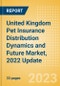 United Kingdom (UK) Pet Insurance Distribution Dynamics and Future Market, 2022 Update - Product Thumbnail Image