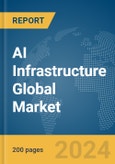 AI Infrastructure Global Market Report 2024- Product Image