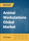 Animal Workstations Global Market Report 2025 - Product Thumbnail Image