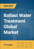 Ballast Water Treatment Global Market Report 2024- Product Image